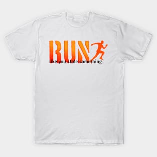 Run motivation T-Shirt